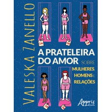 A PRATELEIRA DO AMOR: SOBRE MULHERES, HOMENS E RELAÇÕES