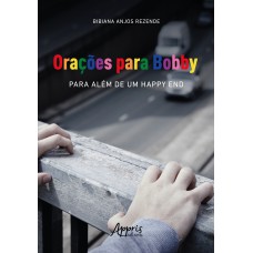 ORAÇÕES PARA BOBBY: PARA ALÉM DE UM HAPPY END