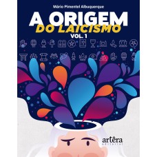 A ORIGEM DO LAICISMO: VOLUME.1