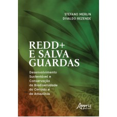 REDD+ E SALVAGUARDAS: DESENVOLVIMENTO SUSTENTÁVEL E CONSERVAÇÃO DA BIODIVERSIDADE DO CERRADO E DA AMAZÔNIA