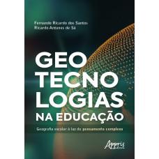 GEOTECNOLOGIAS NA EDUCAÇÃO:: GEOGRAFIA ESCOLAR À LUZ DO PENSAMENTO COMPLEXO