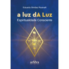 A LUZ DA LUZ: ESPIRITUALIDADE CONSCIENTE