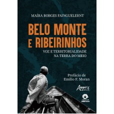 BELO MONTE E RIBEIRINHOS: VOZ E TERRITORIALIDADE NA TERRA DO MEIO