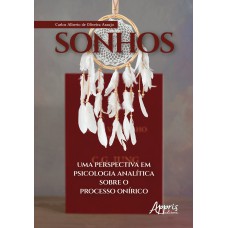 SONHOS: UMA PERSPECTIVA EM PSICOLOGIA ANALÍTICA SOBRE O PROCESSO ONÍRICO