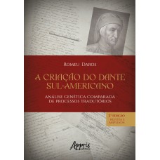 A CRIAÇÃO DO DANTE SUL-AMERICANO: ANÁLISE GENÉTICA COMPARADA DE PROCESSOS TRADUTÓRIOS