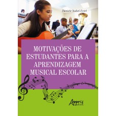 MOTIVAÇÕES DE ESTUDANTES PARA A APRENDIZAGEM MUSICAL ESCOLAR