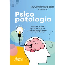 PSICOPATOLOGIA: PROPOSTAS LÚDICAS PARA O PROCESSO DE ENSINO E APRENDIZAGEM EM SAÚDE MENTAL