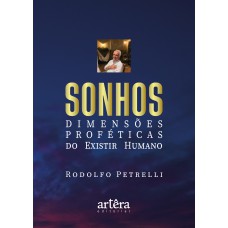 SONHOS:: DIMENSÕES PROFÉTICAS DO EXISTIR HUMANO