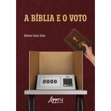 A BÍBLIA E O VOTO: UMA LEITURA DO VOTO EVANGÉLICO NO BRASIL