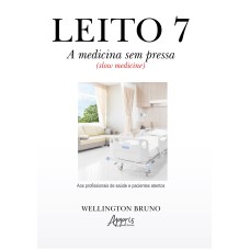 LEITO 7: A MEDICINA SEM PRESSA (SLOW MEDICINE)