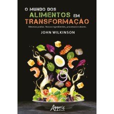 O MUNDO DOS ALIMENTOS EM TRANSFORMAÇÃO