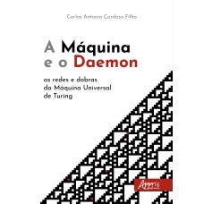 A MÁQUINA E O DAEMON: AS REDES E DOBRAS DA MÁQUINA UNIVERSAL DE TURING