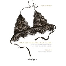 MODA ÍNTIMA DA PRÁTICA À TEORIA: UM GUIA COM ESTRUTURAS E FUNDAMENTOS PARA O DESENVOLVIMENTO DE LINGERIES