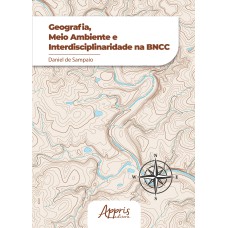 GEOGRAFIA, MEIO AMBIENTE E INTERDISCIPLINARIDADE NA BNCC