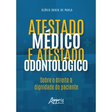 ATESTADO MÉDICO E ATESTADO ODONTOLÓGICO: SOBRE O DIREITO À DIGNIDADE DO PACIENTE