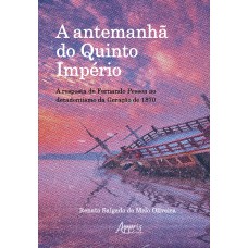 A ANTEMANHÃ DO QUINTO IMPÉRIO: A RESPOSTA DE FERNANDO PESSOA AO DECADENTISMO DA GERAÇÃO DE 1870