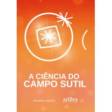 A CIÊNCIA DO CAMPO SUTIL