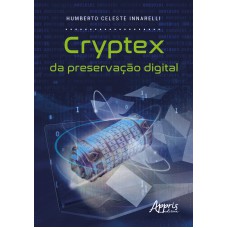 CRYPTEX DA PRESERVAÇÃO DIGITAL