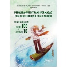 PESQUISA - AUTO(TRANS)FORMAÇÃO COM GENTEIDADES E COM O MUNDO: REINVENÇÕES COM FREIRE 100 E DIALOGUS 10