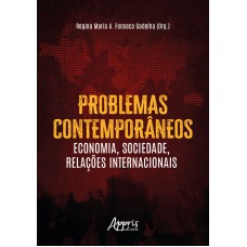 PROBLEMAS CONTEMPORÂNEOS: ECONOMIA, SOCIEDADE, RELAÇÕES INTERNACIONAIS