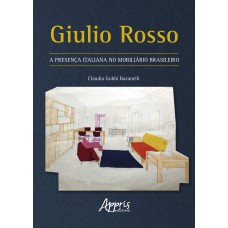 GIULIO ROSSO: A PRESENÇA ITALIANA NO MOBILIÁRIO BRASILEIRO