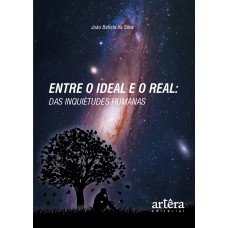 ENTRE O IDEAL E O REAL: DAS INQUIETUDES HUMANAS