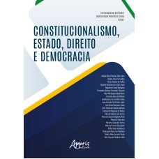 CONSTITUCIONALISMO, ESTADO, DIREITO E DEMOCRACIA