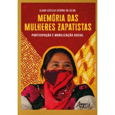 MEMÓRIA DAS MULHERES ZAPATISTAS: PARTICIPAÇÃO E MOBILIZAÇÃO SOCIAL