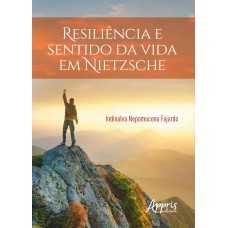 RESILIÊNCIA E SENTIDO DA VIDA EM NIETZSCHE