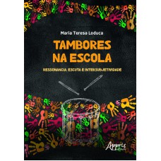 TAMBORES NA ESCOLA: RESSONÂNCIA, ESCUTA E INTERSUBJETIVIDADE