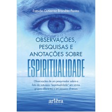 OBSERVAÇÕES, PESQUISAS E ANOTAÇÕES SOBRE ESPIRITUALIDADE: OBSERVAÇÕES DE UM PESQUISADOR SOBRE O FATO DA NATUREZA 