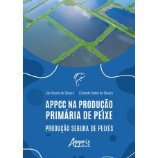 APPCC NA PRODUÇÃO PRIMÁRIA DE PEIXE: PRODUÇÃO SEGURA DE PEIXES