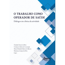 O TRABALHO COMO OPERADOR DE SAÚDE DIÁLOGOS EM CLÍNICA DA ATIVIDADE