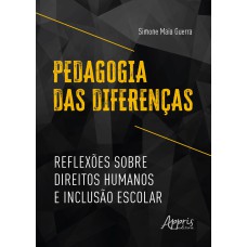 PEDAGOGIA DAS DIFERENÇAS: REFLEXÕES SOBRE DIREITOS HUMANOS E INCLUSÃO ESCOLAR