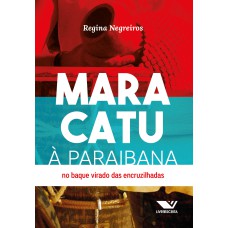 MARACATU À PARAIBANA: NO BAQUE VIRADO DAS ENCRUZILHADAS