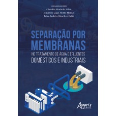 SEPARAÇÃO POR MEMBRANAS NO TRATAMENTO DE ÁGUA E EFLUENTES DOMÉSTICOS E INDUSTRIAIS