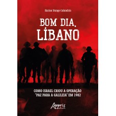 BOM DIA, LÍBANO: COMO ISRAEL CRIOU A OPERAÇÃO 