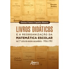 LIVROS DIDÁTICOS E A REORGANIZAÇÃO DA MATEMÁTICA ESCOLAR NO 2º CICLO DO ENSINO SECUNDÁRIO - 1936 A 1951