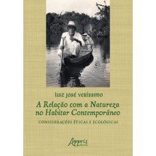 A RELAÇÃO COM A NATUREZA NO HABITAR CONTEMPORÂNEO: CONSIDERAÇÕES ÉTICAS E ECOLÓGICAS