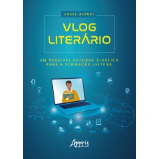 VLOG LITERÁRIO: UM POSSÍVEL RECURSO DIDÁTICO PARA A FORMAÇÃO LEITORA