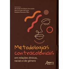 METODOLOGIAS CONTRACOLONIAIS EM RELAÇÕES ÉTNICAS, RACIAIS E DE GÊNERO