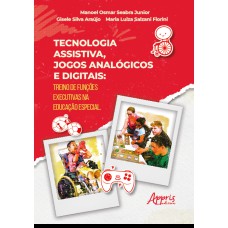 TECNOLOGIA ASSISTIVA, JOGOS ANALÓGICOS E DIGITAIS: TREINO DE FUNÇÕES EXECUTIVAS NA EDUCAÇÃO ESPECIAL