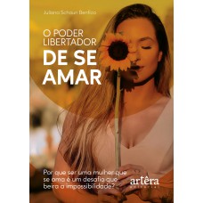 O PODER LIBERTADOR DE SE AMAR: POR QUE SER UMA MULHER QUE SE AMA É UM DESAFIO QUE BEIRA A IMPOSSIBILIDADE?