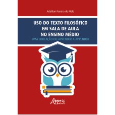 USO DO TEXTO FILOSÓFICO EM SALA DE AULA NO ENSINO MÉDIO: UMA EDUCAÇÃO DO APRENDER A APRENDER