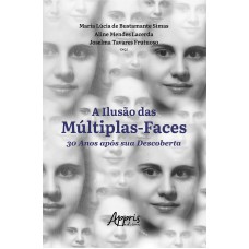 A ILUSÃO DAS MÚLTIPLAS-FACES 30 ANOS APÓS SUA DESCOBERTA