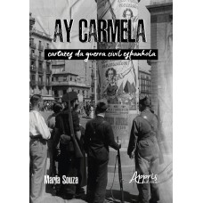 AY CARMELA: CARTAZES DA GUERRA CIVIL ESPANHOLA