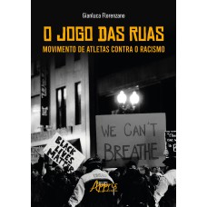 O JOGO DAS RUAS: MOVIMENTO DE ATLETAS CONTRA O RACISMO