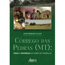 CÓRREGO DAS PEDRAS (MT): VIDAS E MEMÓRIAS DA TERRA DE TRABALHO