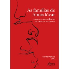 AS FAMÍLIAS DE ALMODÓVAR: ESPAÇOS COMPARTILHADOS NA CLÍNICA E NO CINEMA