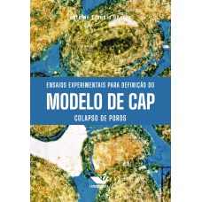 ENSAIOS EXPERIMENTAIS PARA DEFINIÇÃO DO MODELO DE CAP - COLAPSO DE POROS